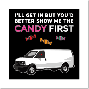 Show me the candy and I'll get in. Posters and Art